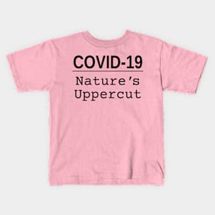 COVID-19: Nature's Uppercut - blacktext Kids T-Shirt